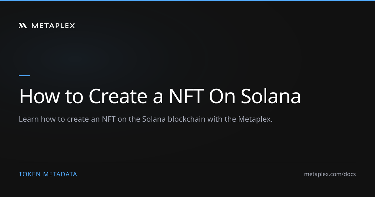 How to Create a NFT On Solana | Token Metadata Guides