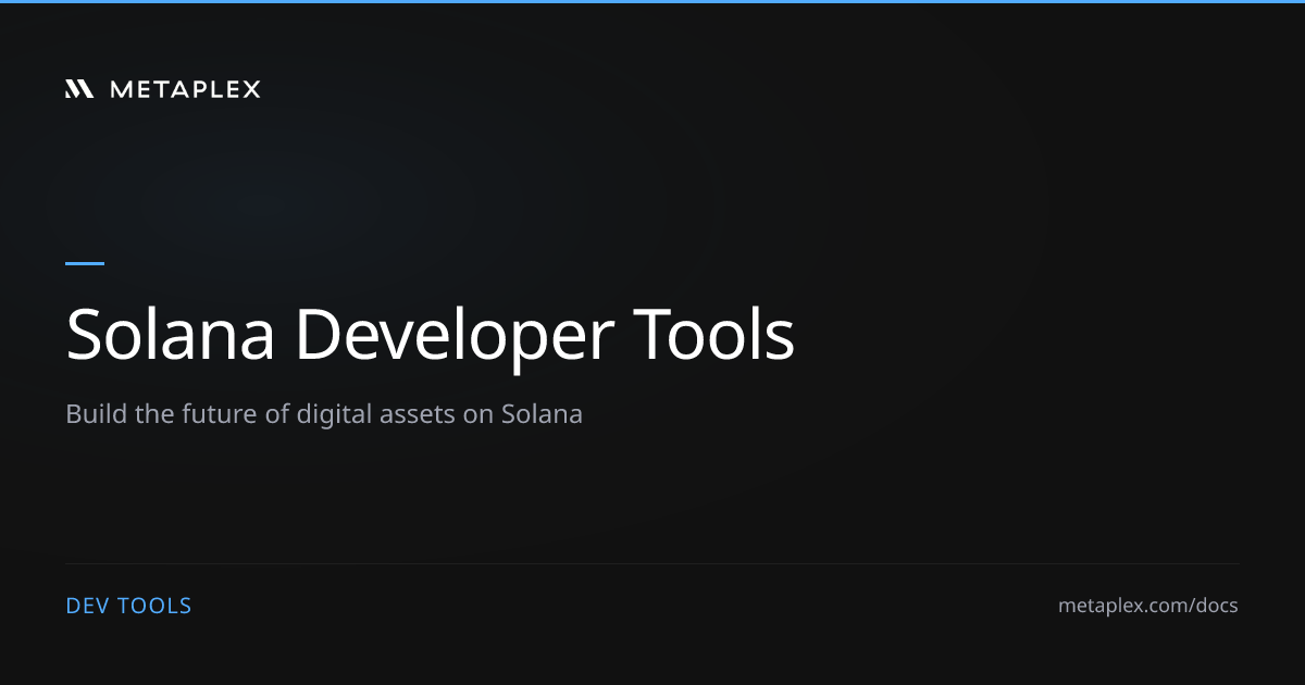 Solana Dev Tools | CLI, SDKs & APIs for NFTs & Tokens | Metaplex
